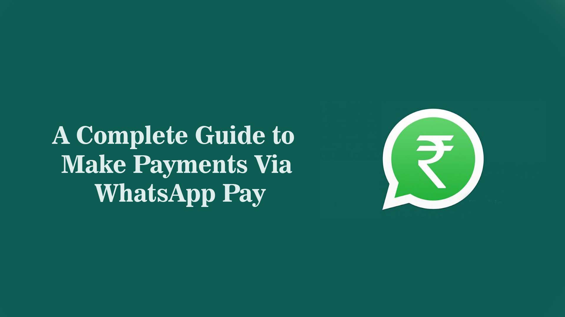 WhatsApp Pay: A Detailed Guide On How To Use It In 2025