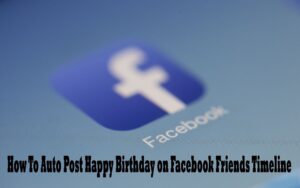 How-To-Auto-Post-Happy-Birthday-on-Facebook-Friends-Timeline