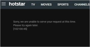 How-to-Fix-Hotstar-Unable-to-Serve-Your-Request-102100:45-Error