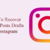 How-To-Recover-Deleted-Posts-Drafts-On-Instagram