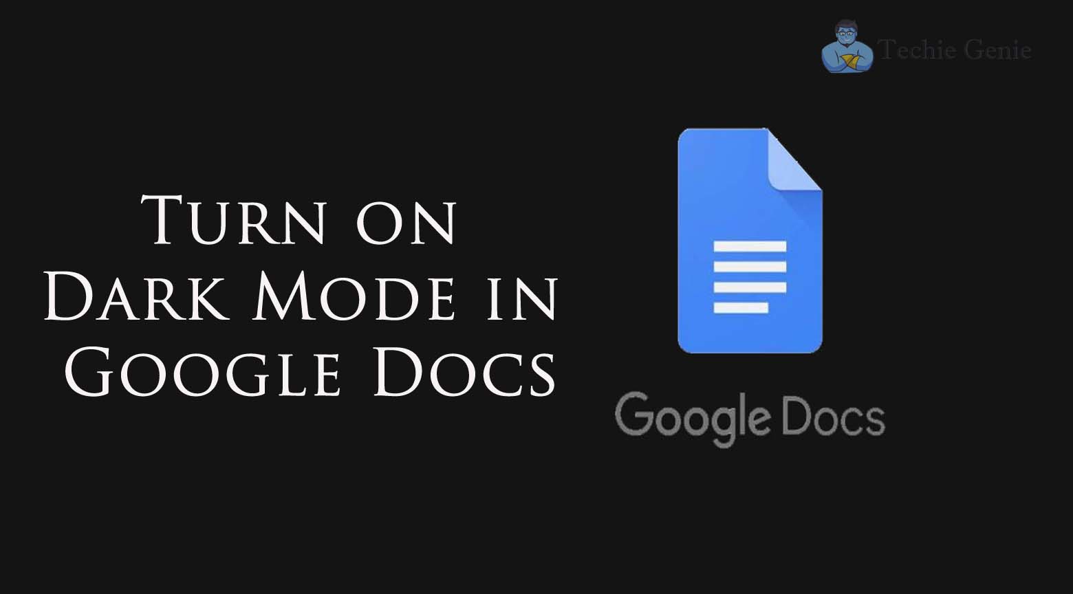 how-to-turn-on-dark-mode-in-google-docs-techiegenie