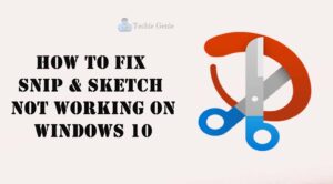fix-snip-sketch-not-working-on-windows-10