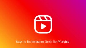 how to fix instagram reels not working