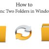 How to Sync Two Folders Windows 10 [2024]