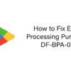 Solved: Error Processing Purchase DF-BPA-09