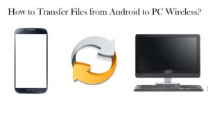 Easy Ways to Transfer Files from Android to PC Wirelessly