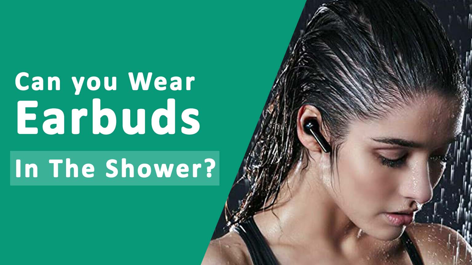 Wear Earbuds In The Shower
