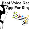 Top Voice Recorder App For Singing