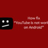 youtube is not working
